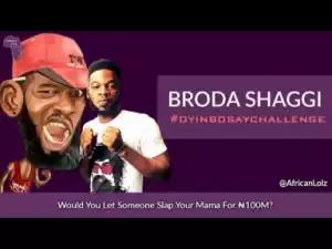 Video: Broda Shaggy - Oyinbo Say Challenge  (Comedy Skit)